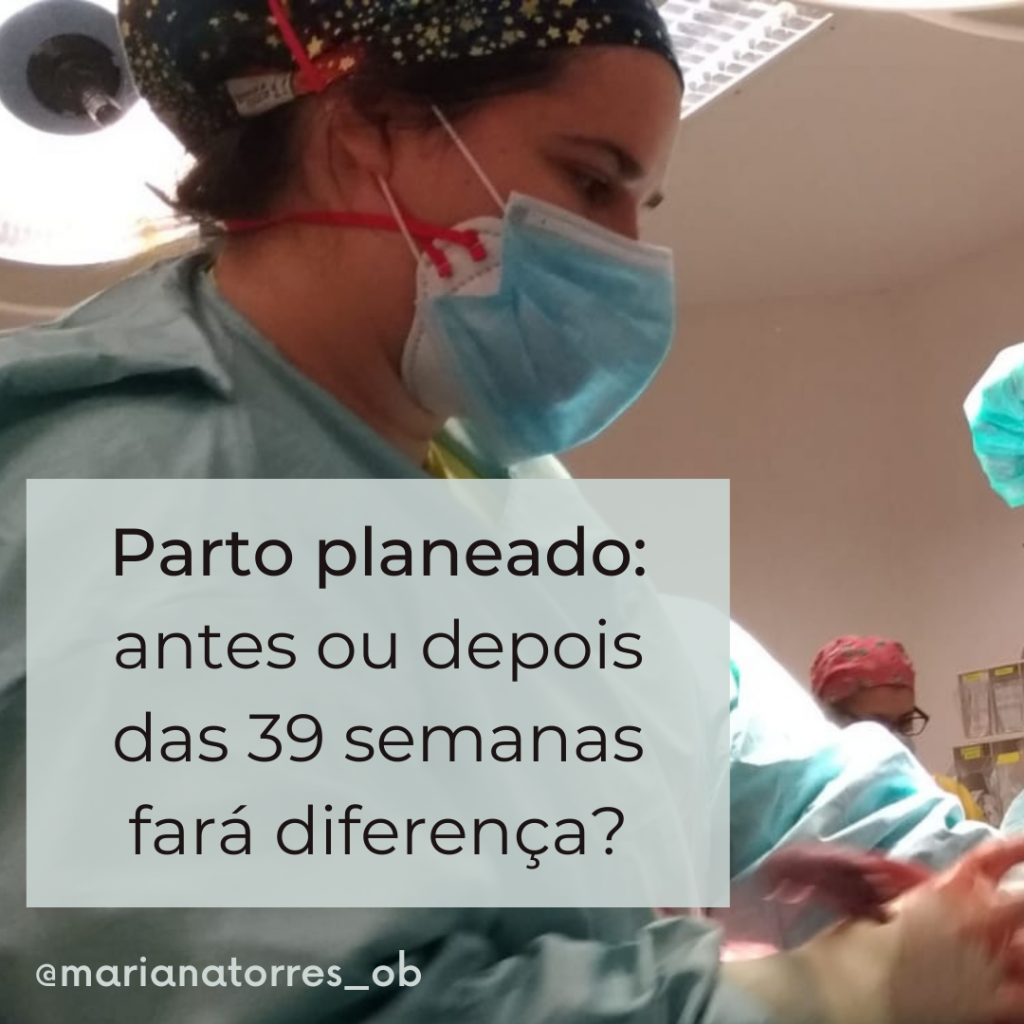 Parto Planeado Antes Ou Depois Das 39 Semanas Fará Diferença Mariana Torres Ob 