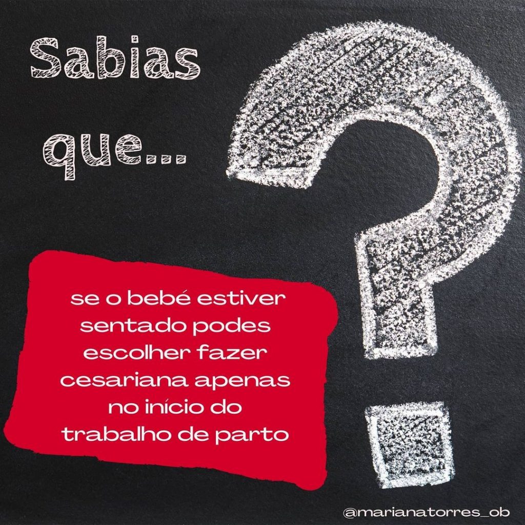 se o bebe estiver sentado podes fazer cesariana no inicio do trabalho de parto