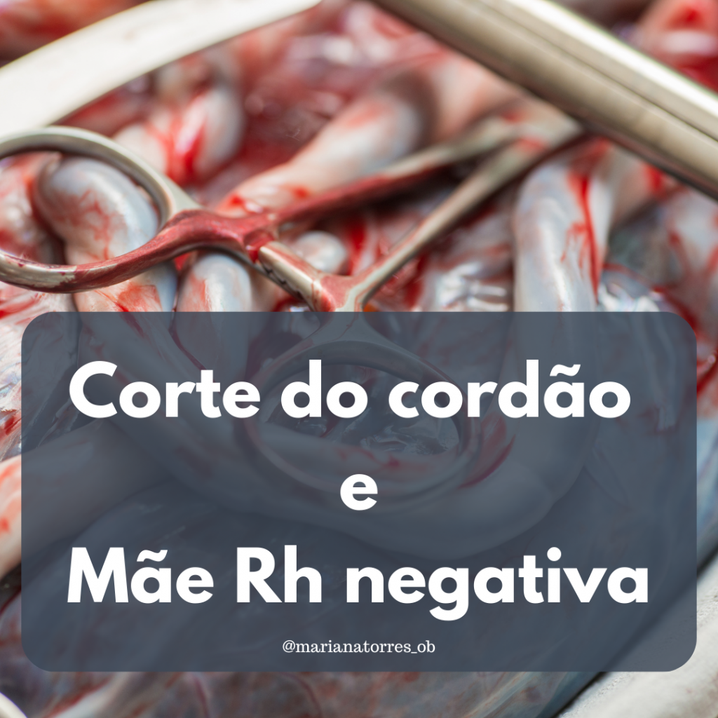 placenta e pinça - corte do cordão e mãe RH negativa