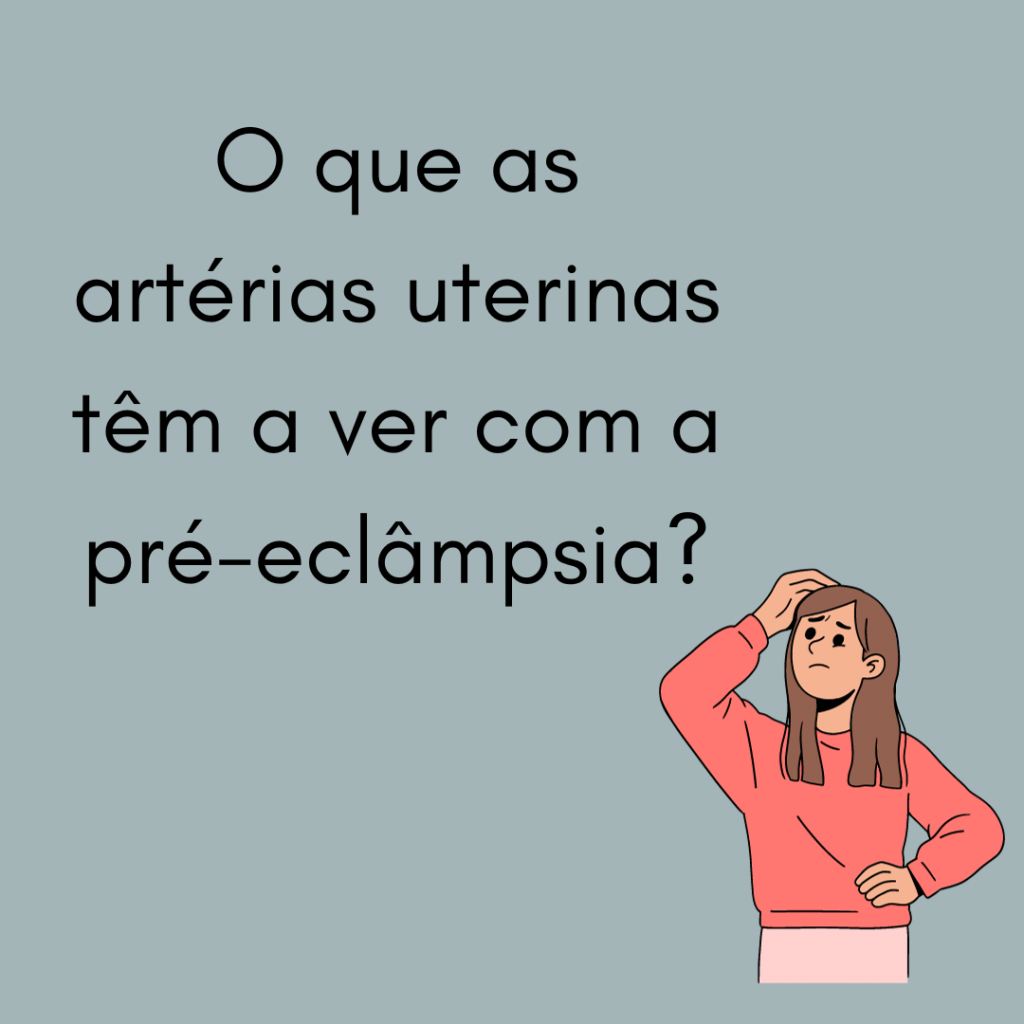 O que as artérias uterinas têm a ver com pré eclâmpsia